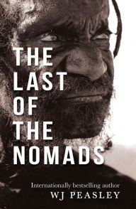 Title: The Last of the Nomads, Author: W.J. Peasley