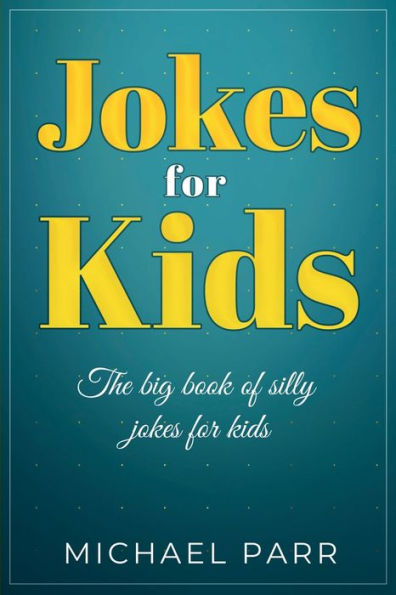 jokes for Kids: The big book of silly kids