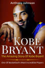 Kobe Bryant: The amazing story of Kobe Bryant - one of basketball's most incredible players!