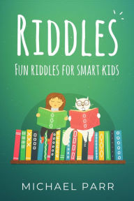 Title: Riddles: Fun riddles for smart kids, Author: Michael Parr
