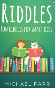 Title: Riddles: Fun riddles for smart kids, Author: Michael Parr