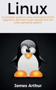 Title: Linux: A complete guide to Linux command line for beginners, and how to get started with the Linux operating system!, Author: James Arthur