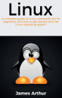 Linux: A complete guide to Linux command line for beginners, and how to get started with the Linux operating system!