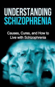 Title: Understanding Schizophrenia: Causes, cures, and how to live with schizophrenia, Author: Jamie Levell