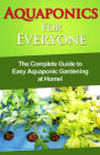 Aquaponics For Everyone: The complete guide to easy aquaponic gardening at home!