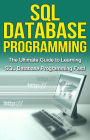 SQL Database Programming: The Ultimate Guide to Learning SQL Database Programming Fast!
