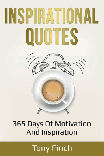 Inspirational Quotes: 365 days of motivation and inspiration
