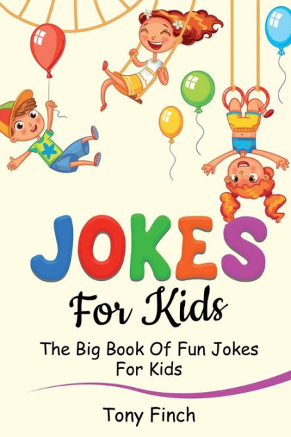 Jokes for Kids: The big book of fun jokes for kids by Tony Finch ...