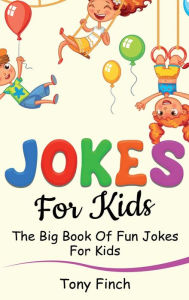 Title: Jokes for Kids: The big book of fun jokes for kids, Author: Tony Finch