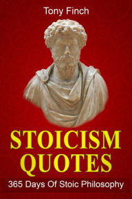 Title: Stoicism Quotes: 365 Days of Stoic Philosophy, Author: Tony Finch
