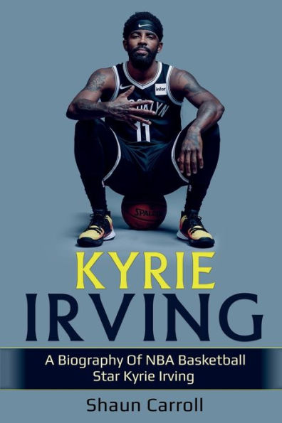 Kyrie Irving: A biography of NBA basketball star Irving
