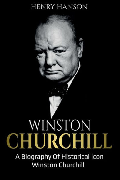 Winston Churchill: A Biography of Historical Icon Churchill