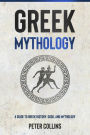 Greek Mythology: A Guide to Greek History, Gods, and Mythology