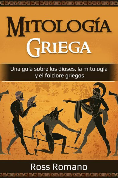 Mitología Griega: Una guía sobre los dioses, la mitología y el folclore griegos