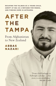 Title: After the Tampa: From Afghanistan to New Zealand, Author: Abbas Nazari