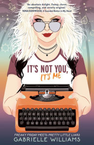 Title: It's Not You, It's Me, Author: Gabrielle Williams