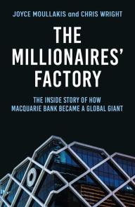 Free downloadable books for pc The Millionaires' Factory: The Inside Story of How Macquarie Bank Became a Global Giant