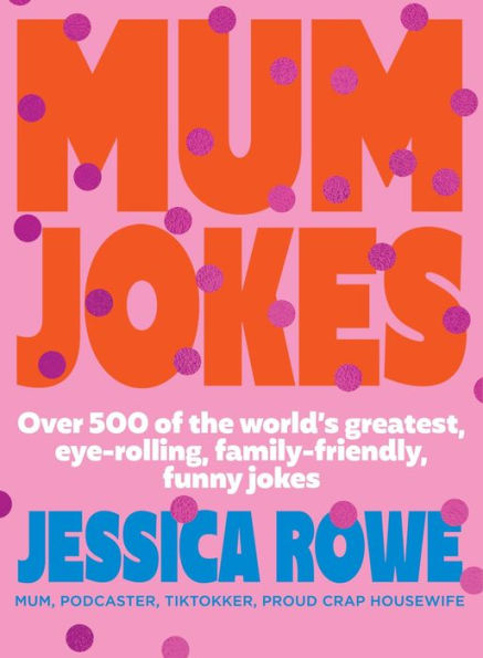 Mum Jokes: Over 500 of the World's Greatest, Eye-Rolling, Family-Friendly, Funny Jokes