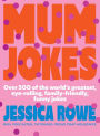 Mum Jokes: Over 500 of the World's Greatest, Eye-Rolling, Family-Friendly, Funny Jokes