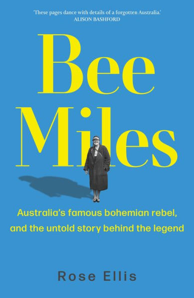 Bee Miles: Australia's famous bohemian rebel, and the untold story behind legend