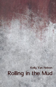 Title: Rolling in the Mud, Author: Kelly Van Nelson