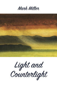 Title: Light and Counterlight, Author: Mark Miller