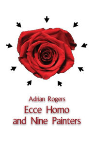 Title: Ecce Homo and Nine Painters, Author: Adrian Rogers
