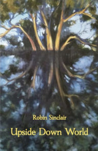 Title: Upside Down World, Author: Robin Sinclair