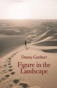 Title: Figure in the Landscape, Author: Danny Gardner