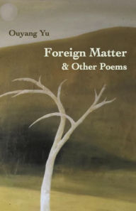 Title: Foreign Matter & Other Poems, Author: Ouyang Yu