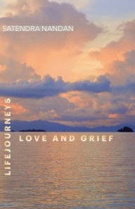 Amazon download books for free Life Journeys: Love and Grief English version by Satendra Nandan, Satendra Nandan