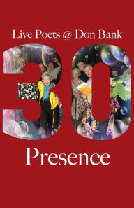 Title: Presence: Live Poets' 30 Years at Don Bank, Author: Danny Gardner
