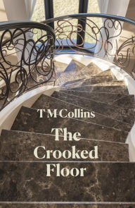 Title: The Crooked Floor, Author: T M Collins