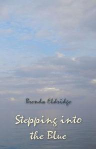 Title: Stepping into the Blue, Author: Brenda Eldridge