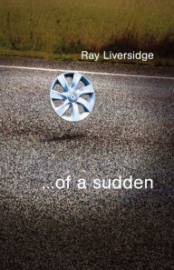 Title: ...of a sudden, Author: Ray Liversidge