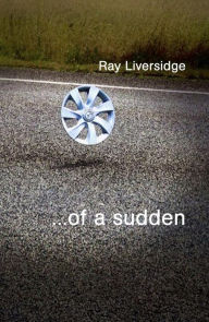 Title: ...of a sudden, Author: Ray Liversidge