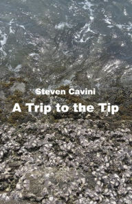 Title: A Trip to the Tip, Author: Steven Cavini