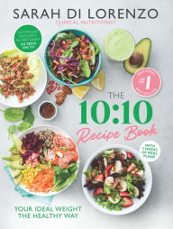 Title: The 10:10 Recipe Book: 150 delicious recipes to help you lose weight and keep it off, Author: Sarah Di Lorenzo