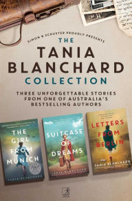 Title: Tania Blanchard Collection: The Girl from Munich, Suitcase of Dreams, Letters from Berlin, Author: Tania Blanchard