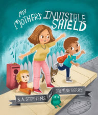 Title: My Mother's Invisible Shield, Author: R. A. Stephens