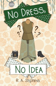 Title: No Dress, No Idea, Author: R a Stephens