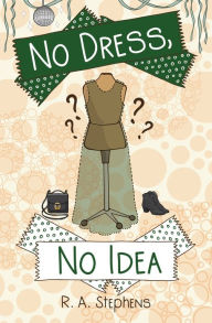 Title: No Dress, No Idea, Author: R. A. Stephens