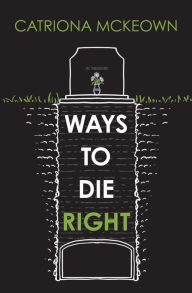Title: Ways to Die Right, Author: Catriona McKeown