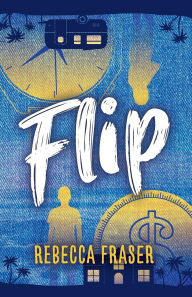 Title: Flip, Author: Rebecca Fraser