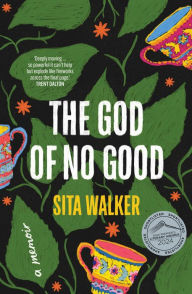 Title: The God of No Good: SHORTLISTED FOR THE NSW PREMIER'S LITERARY AWARDS, Author: Sita Walker