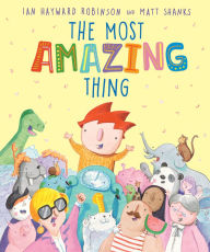 Title: The Most Amazing Thing, Author: Ian Hayward Robinson