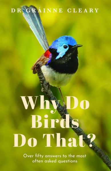 Why Do Birds Do That?: Over fifty answers to the most often asked questions