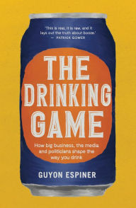 Title: The Drinking Game, Author: Guyon Espiner