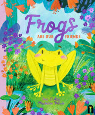 Title: Frogs Are Our Friends, Author: Toni D'Alia