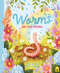 Title: Worms Are Our Friends, Author: Toni D'Alia